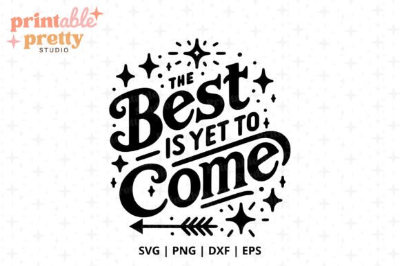 Best is Yet to Come SVG File Review